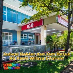 RS Panti Wilasa Citarum: Jadwal Dokter, Jam Besuk dan Tipe Apa?